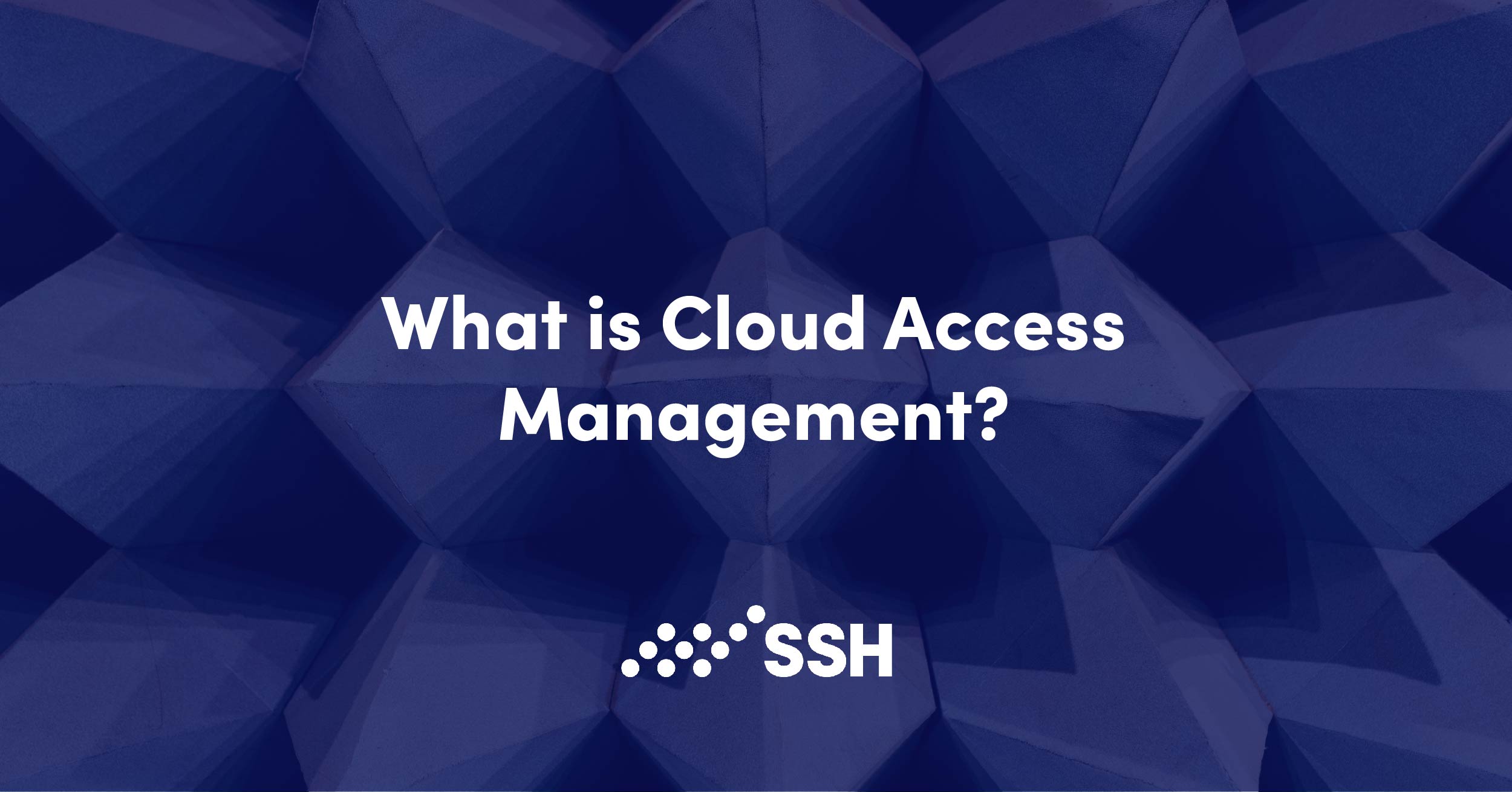 What is Cloud Access Management?
